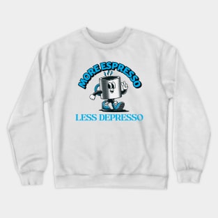 More Espresso Less Depresso, Blue Print Crewneck Sweatshirt